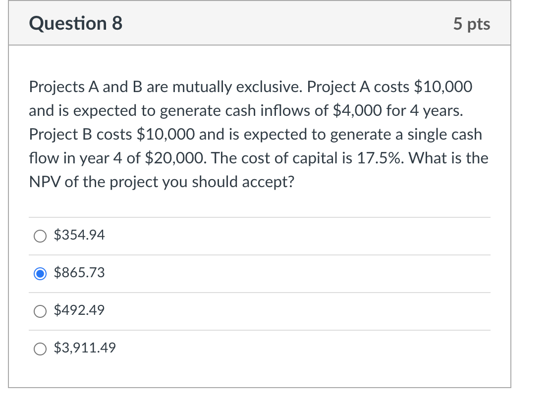  Question 8 5 pts Projects A and B are mutually exclusive.
