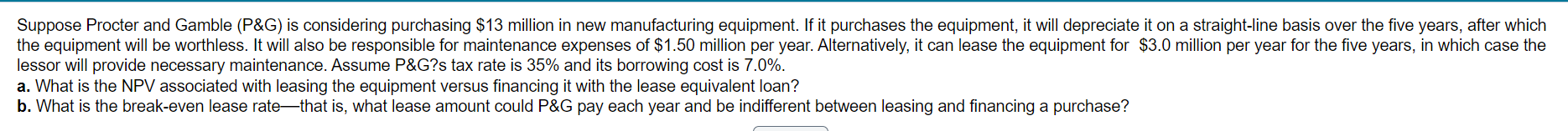 Suppose Procter and Gamble (P&G) is considering purchasing $13 million in