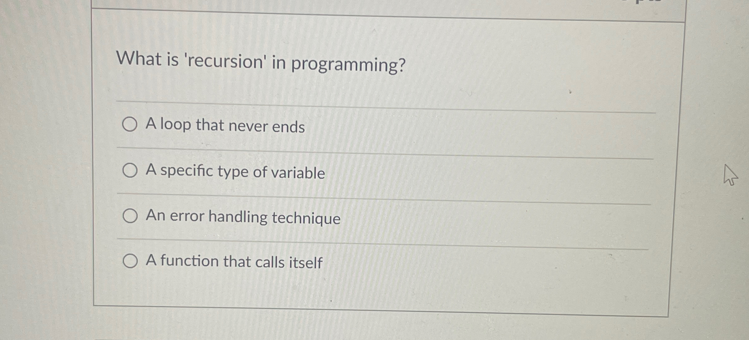  What is 'recursion' in programming? A loop that never ends A