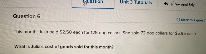  juestion Unit 3 Tutorials If you need help Question 6 O