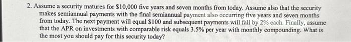  2. Assume a security matures for $10,000 five years and seven