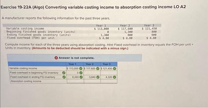  Exercise 19-22A (Algo) Converting variable costing income to absorption costing income