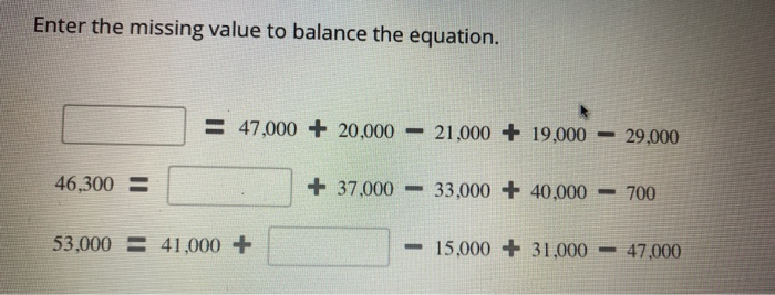  Enter the missing value to balance the equation. = 47,000 +