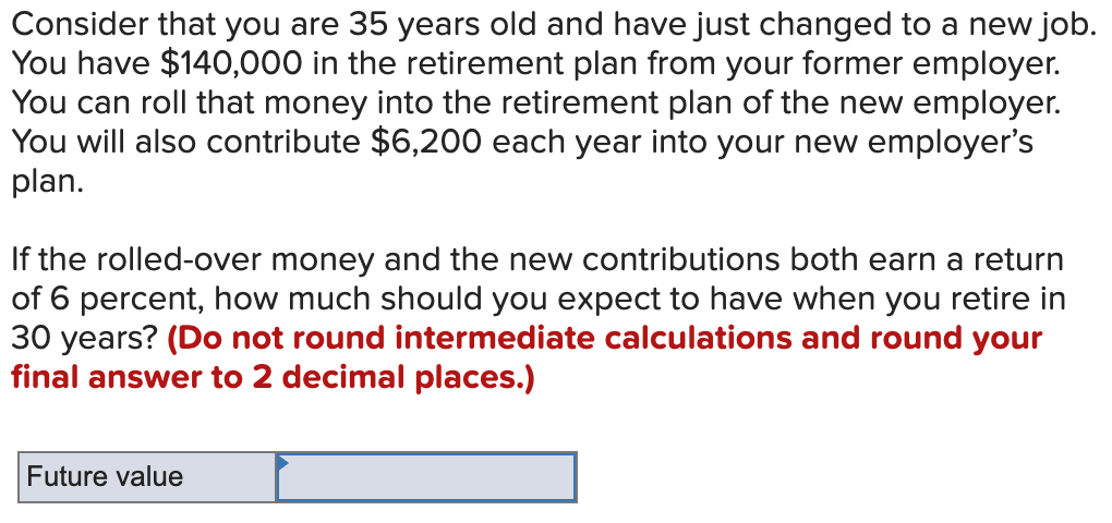 Please show your work in excel/google sheets. Consider that you are 35