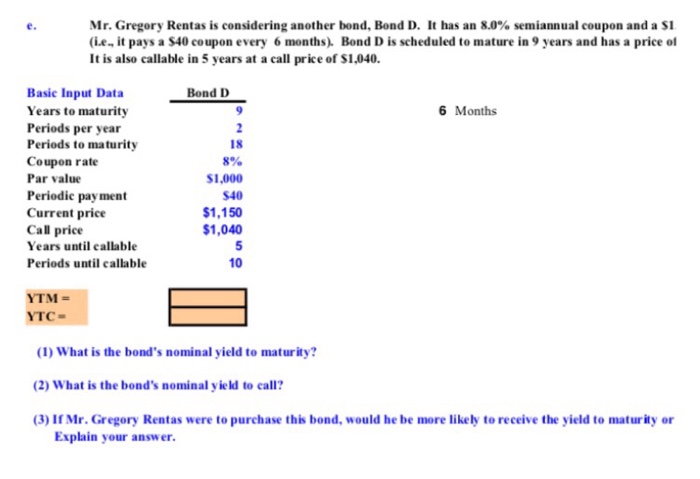  Mr. Gregory Rentas is considering another bond, Bond D. It has