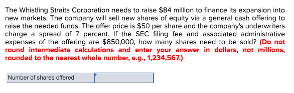 Problem 15-6 Calculating Flotation Costs [LO3] 8. The Whistling Straits Corporation needs
