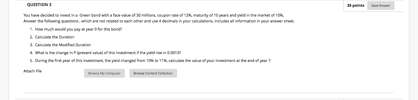  QUESTION 3 25 points Save Answer You have decided to invest