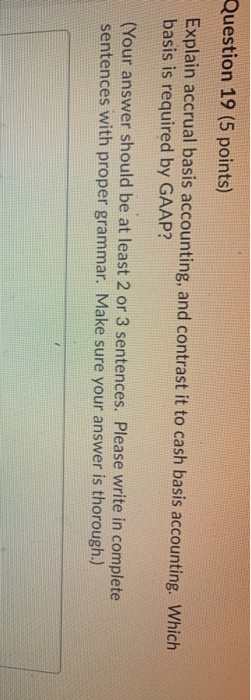  can someone answer these plz Question 19 (5 points) Explain accrual