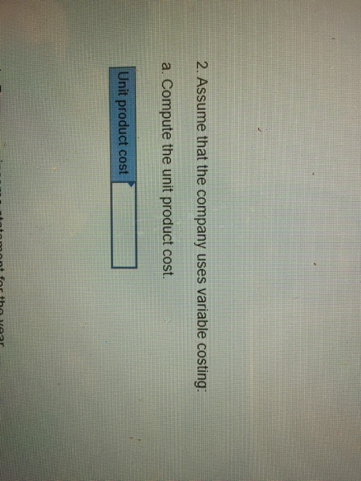following costs were incurred during the company's first year of operations $