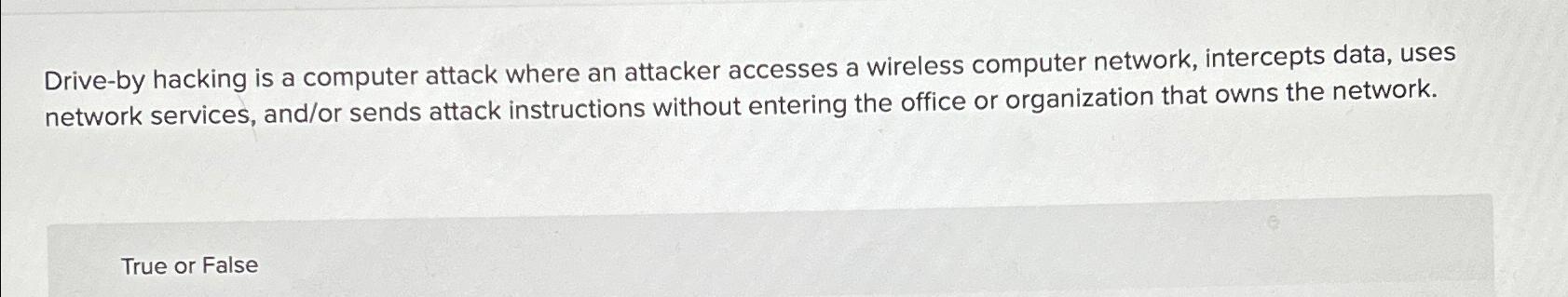  Drive-by hacking is a computer attack where an attacker accesses a