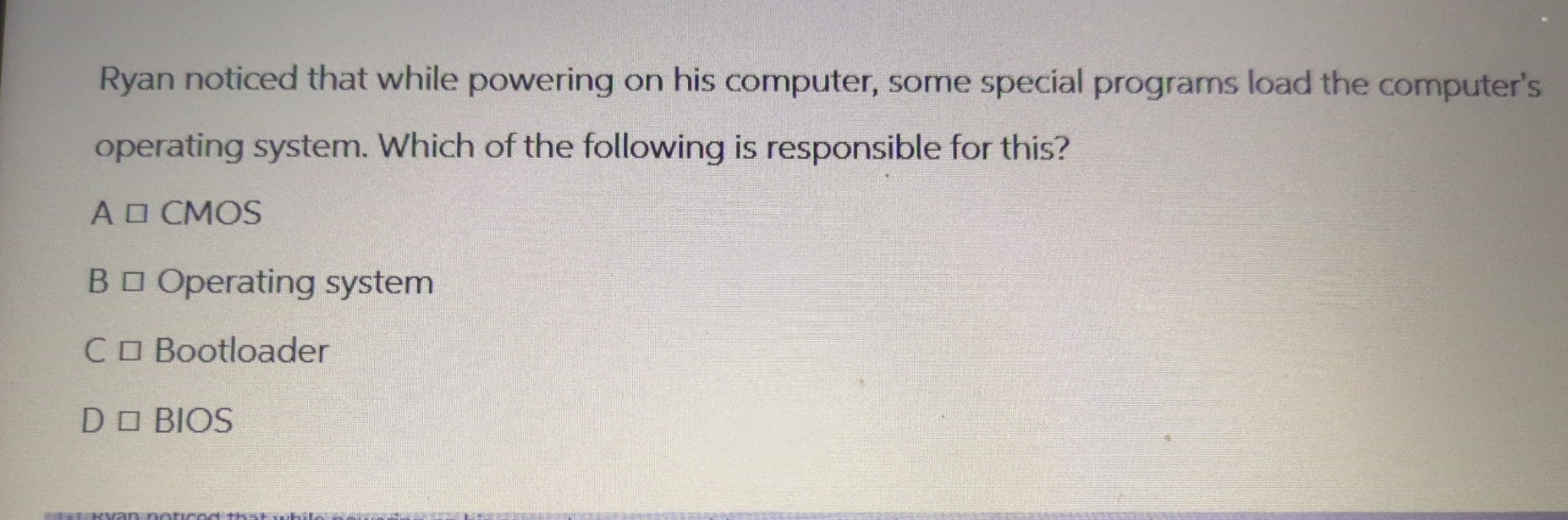  Ryan noticed that while powering on his computer, some special programs