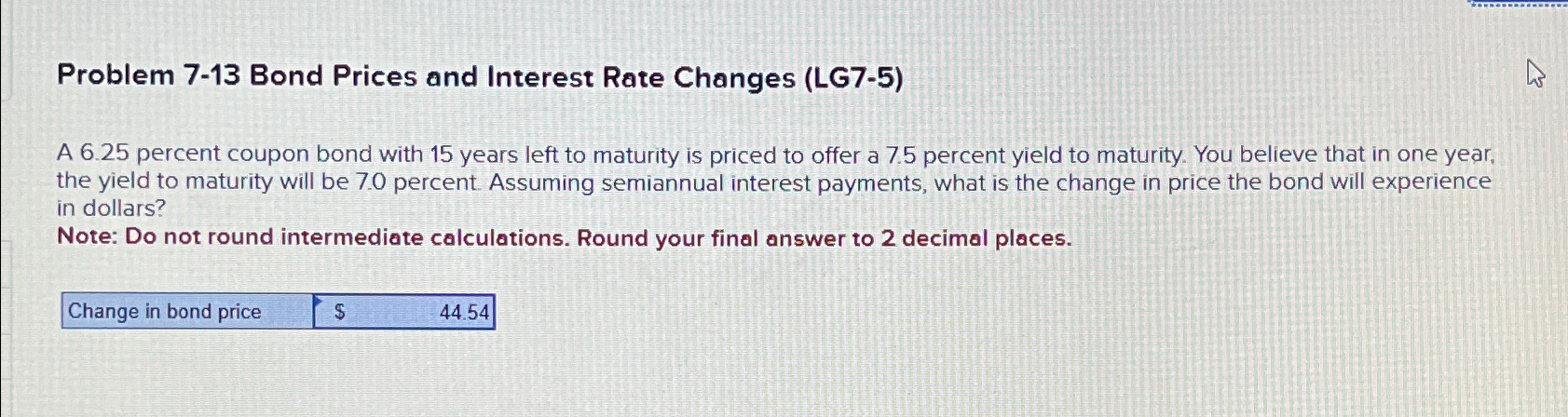  Problem 7-13 Bond Prices and Interest Rate Changes (LG7-5) A 6.25