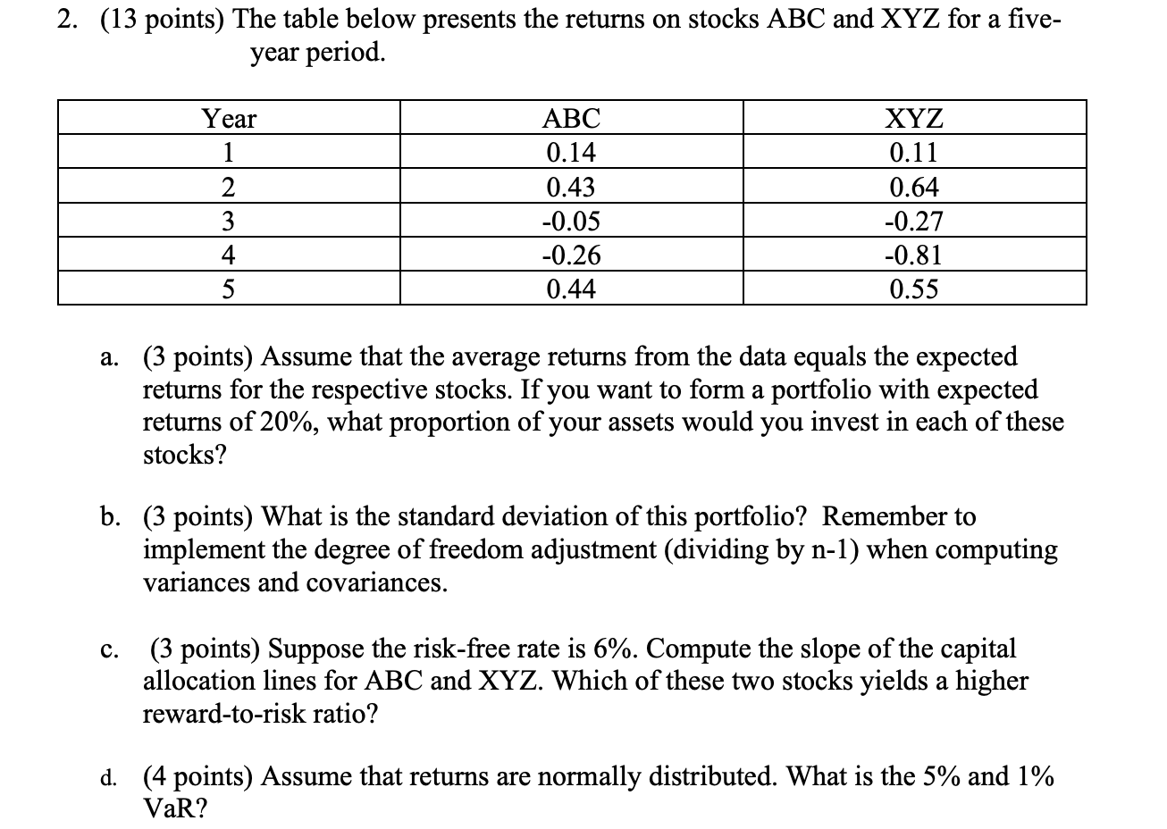 2. (13 points) The table below presents the returns on stocks