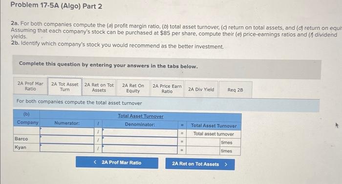 financial statements of two companies competing in the same industry follows. 2a.
