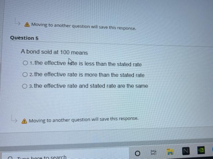  Moving to another question will save this response. Question 5 A