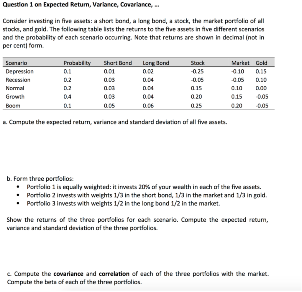  Question 1 on Expected Return, Variance, Covariance, ... Consider investing in