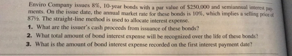  Enviro Company issues 8%, 10-year bonds with a par value of