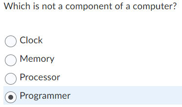  Which is not a component of a computer? Clock Memory Processor