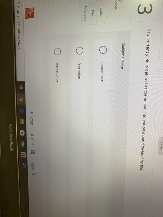  Saved 3 The current yield is defined as the annual interest