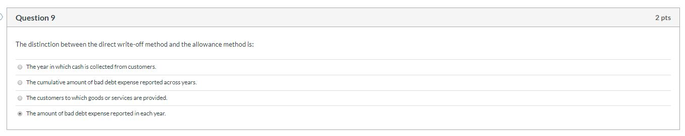 Question 9 2 pts The distinction between the direct write-off method