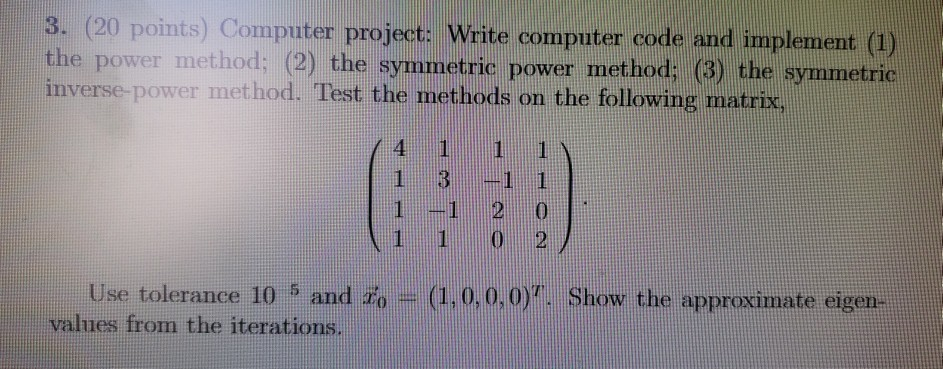 Only part 3 in matlab. B. (20 points) Computer project. Write computer