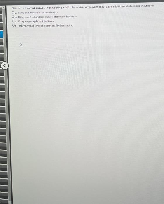  Choose the incorrect answer. In completing a 2021 Form W4, employees