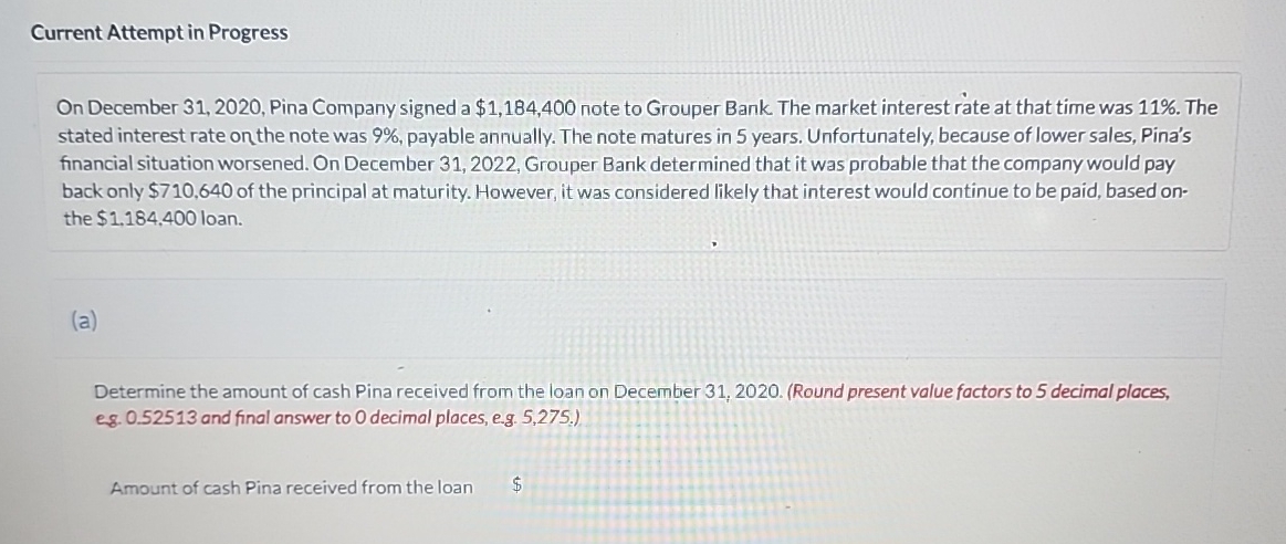  Current Attempt in Progress On December 31,2020, Pina Company signed a
