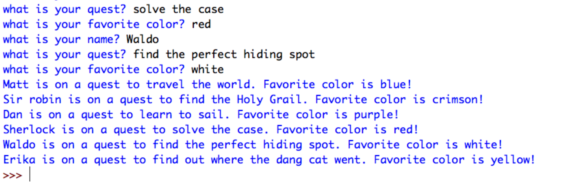 and store the answers in a nested list. - What is your