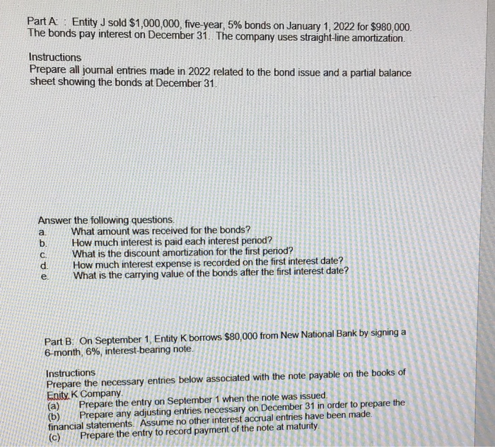  Part A : Entity J sold $1,000,000, five year, 5% bonds