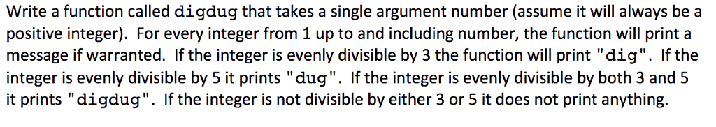 Coding in Python Write a function called digdug that takes a single