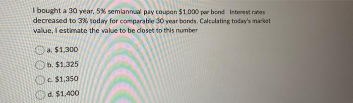 20 years remaining to maturity. Interest rates increased to 10% today for