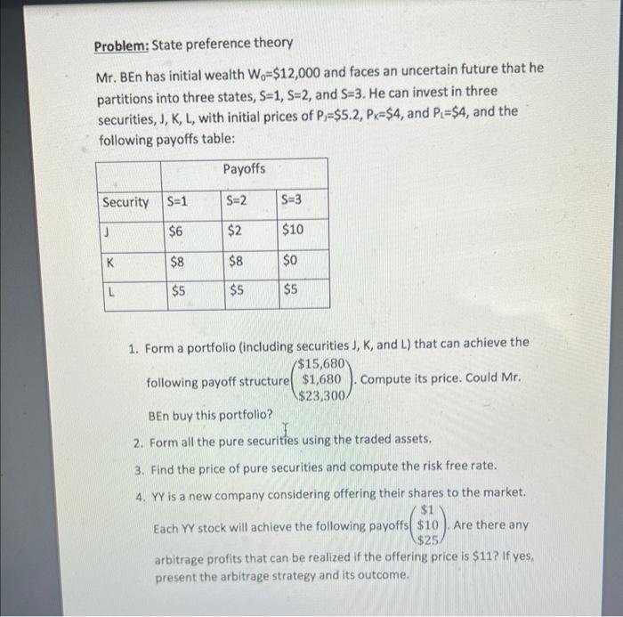 please full explanation Problem: State preference theory Mr. BEn has initial wealth