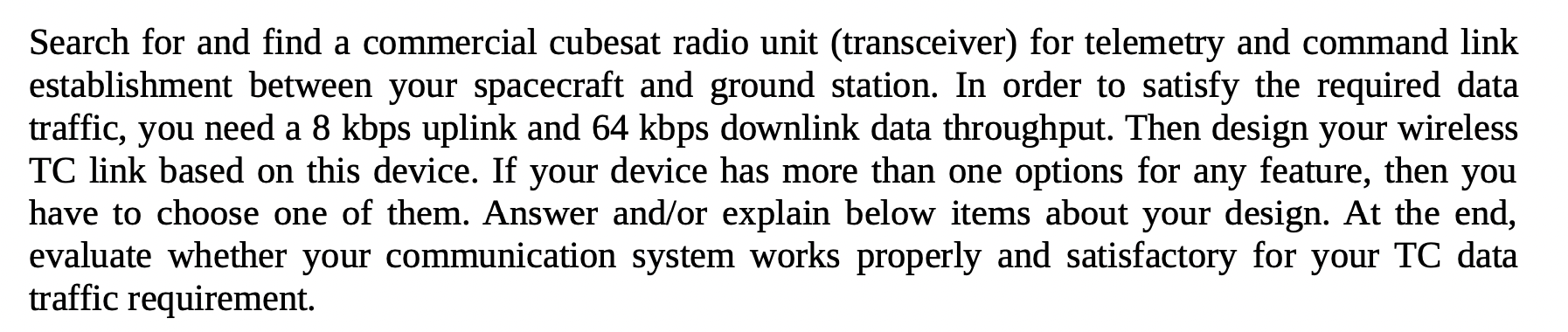  For downlink (telemetry stream) and uplink (command stream): a) Center frequency