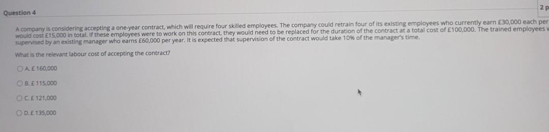 2 p Question 4 A company is considering accepting a one-year