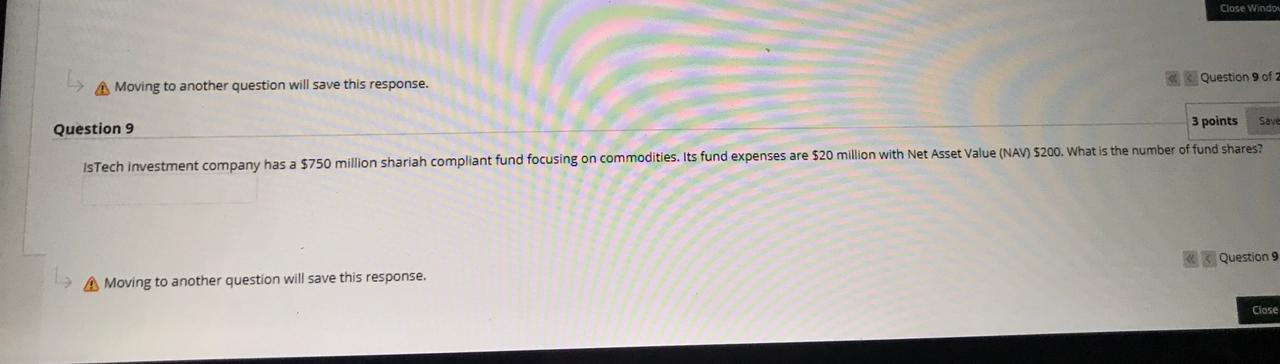  Close Window Question 9 of 2 Moving to another question will