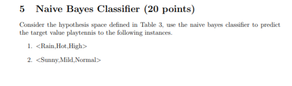 machine learning 5 Naive Bayes Classifier (20 points) Consider the hypothesis space