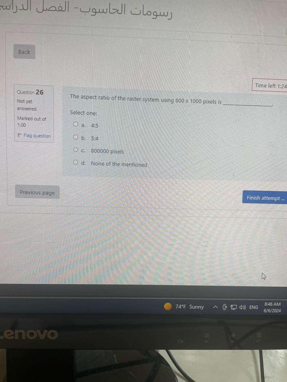  - Time left 1:24 Question 26 Not yet answered Marked out