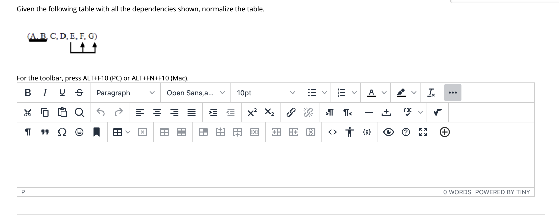  Given the following table with all the dependencies shown, normalize the
