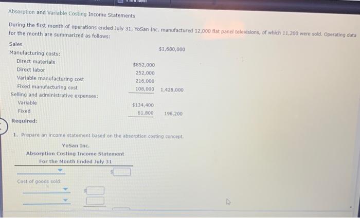  Absorption and Variable Costing Income Statements During the first month of