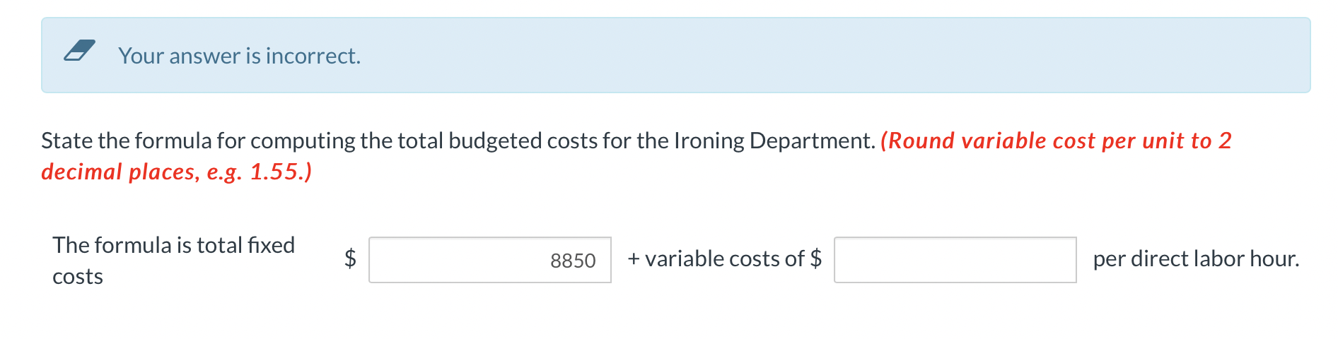 to 2 decimal places, e.g. 1.55.) The formula is total fixed +