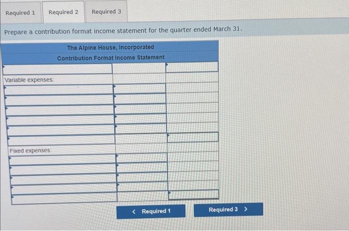 31. Required: 1. Prepare a traditional income statement for the quarter ended