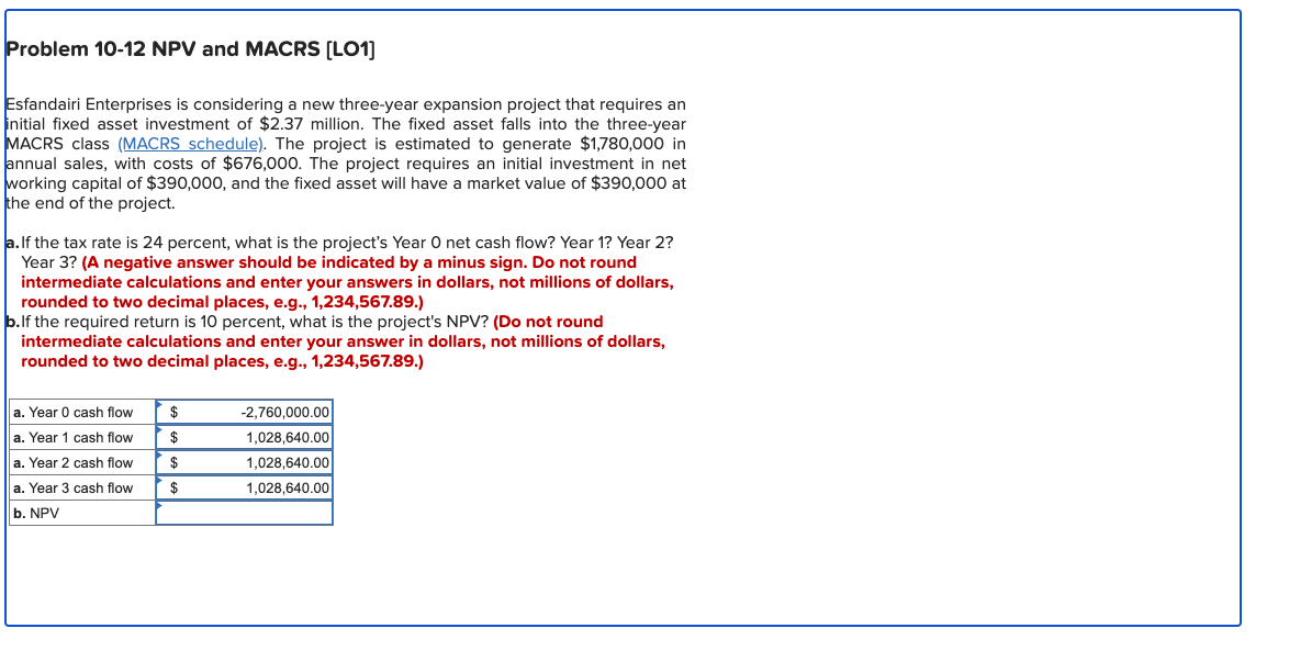  Problem 10-12 NPV and MACRS [LO1] Esfandairi Enterprises is considering a