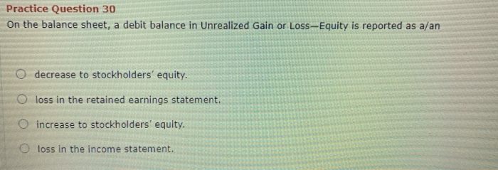  Practice Question 30 On the balance sheet, a debit balance in