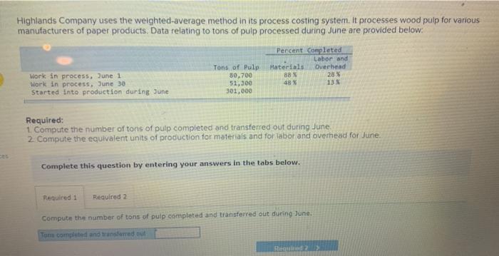  Highlands Company uses the weighted-average method in its process costing system.
