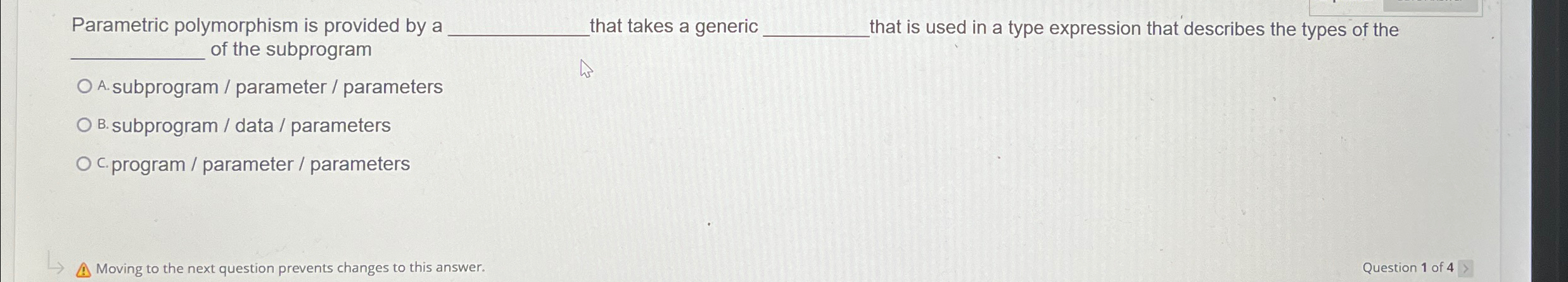  Parametric polymorphism is provided by a that takes a generic that
