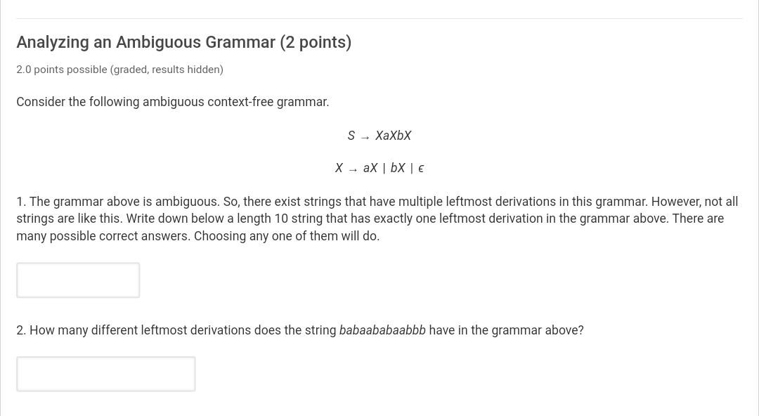  Analyzing an Ambiguous Grammar (2 points) 2.0 points possible (graded, results