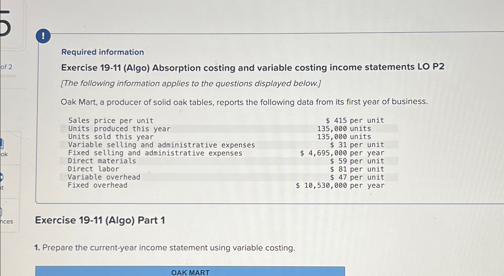  ! Required information Exercise 19-11(Algo) Absorption costing and variable costing income