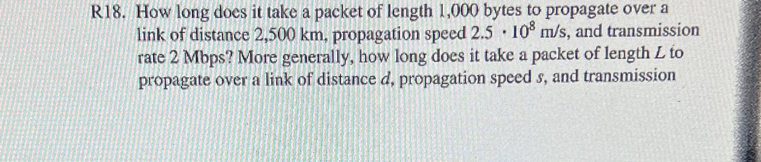  R18. How long does it take a packet of length 1,000