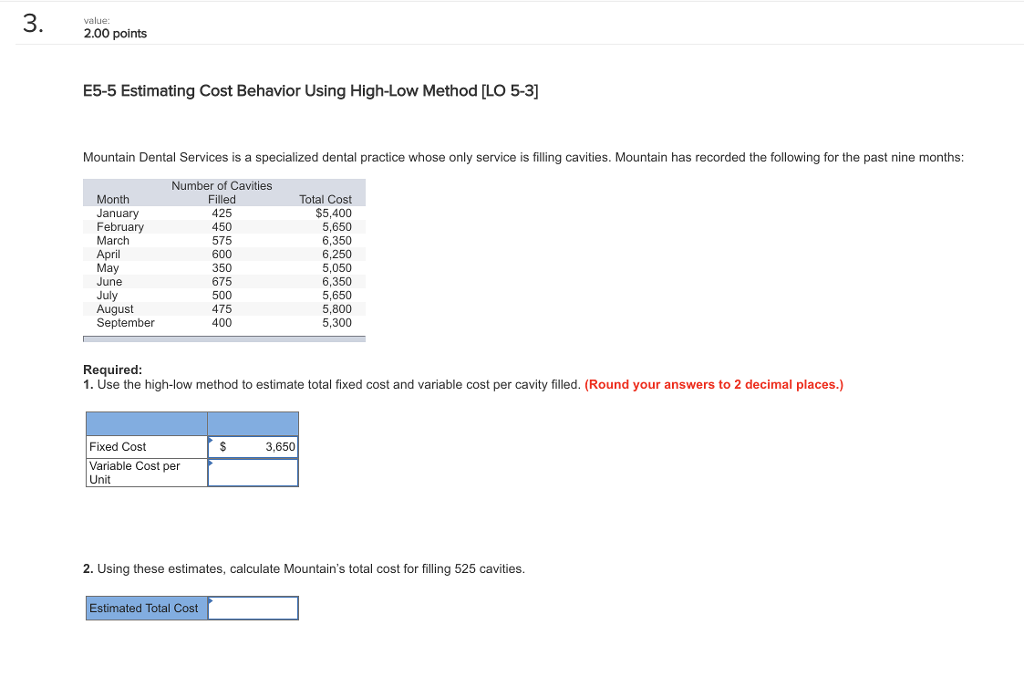 3 value: 2.00 points E5-5 Estimating Cost Behavior Using High-Low Method