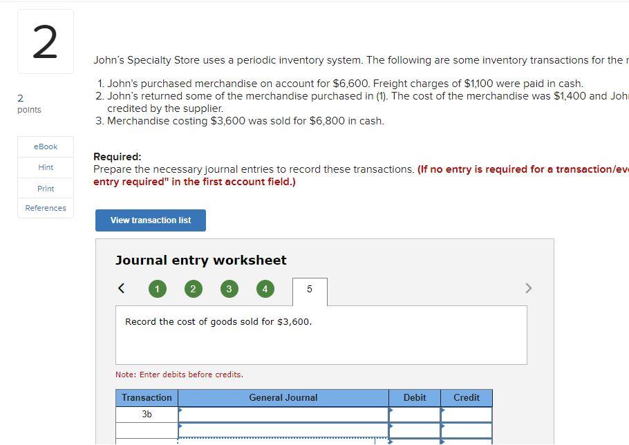  number 5 please 2 John's Specialty Store uses a periodic inventory